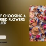 Benefits of Choosing a Reliable Dried Flowers Bulk Supplier