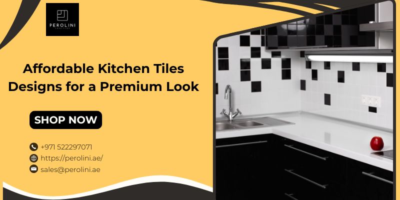 Affordable Kitchen Tiles Designs for a Premium Look