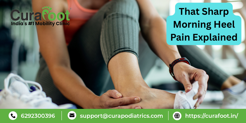 That Sharp Morning Heel Pain Explained