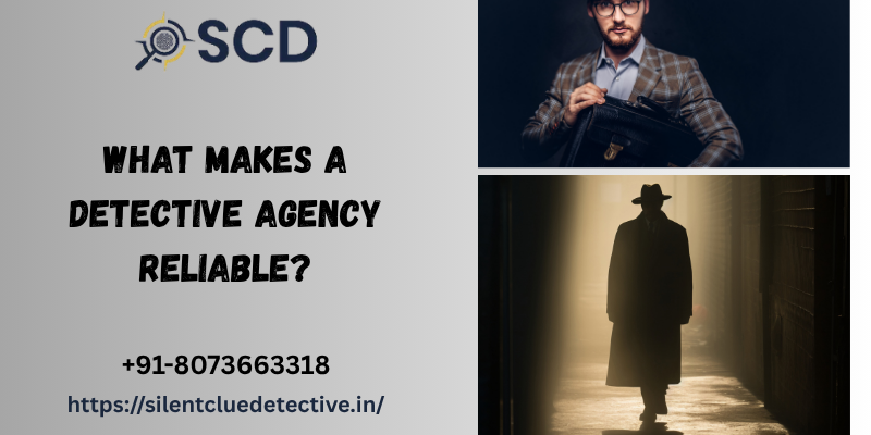 What Makes a Detective Agency Reliable?