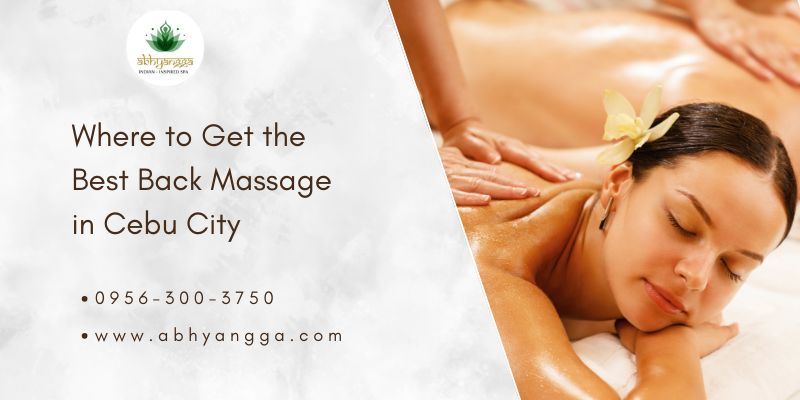 Where to Get the Best Back Massage in Cebu City