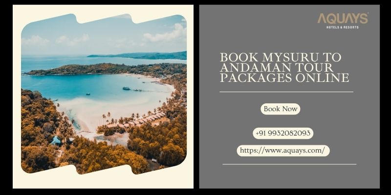 Book Mysuru to Andaman Tour Packages Online