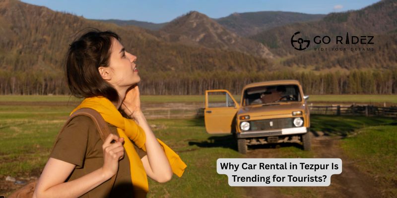 Why Car Rental in Tezpur Is Trending for Tourists?