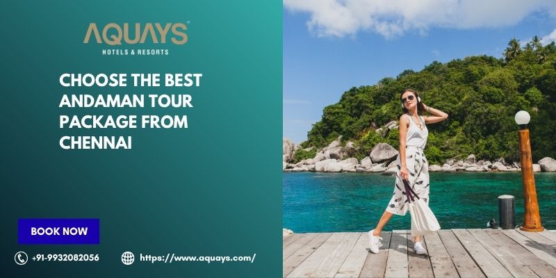 Choose the Best Andaman Tour Package from Chennai
