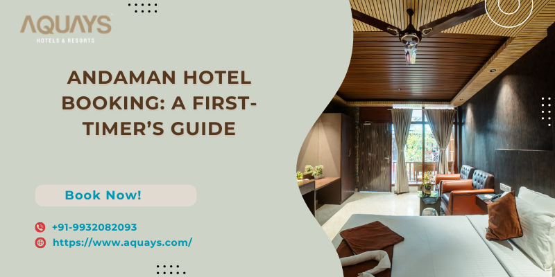 Andaman Hotel Booking: A First-Timer’s Guide