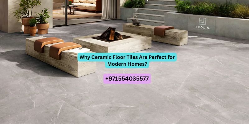 Why Ceramic Floor Tiles Are Perfect for Modern Homes?