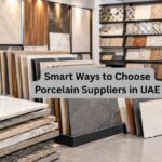 Smart Ways to Choose Porcelain Suppliers in UAE