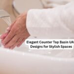 Elegant Counter Top Basin UAE Designs for Stylish Spaces