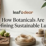 How Botanicals Are Redefining Sustainable Luxury